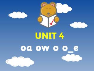 UNIT 4 oa ow o o_e