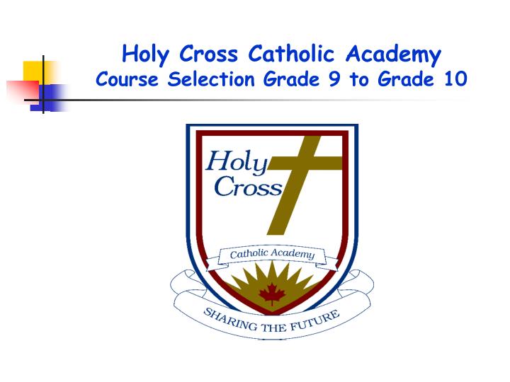 holy cross catholic academy course selection grade 9 to grade 10