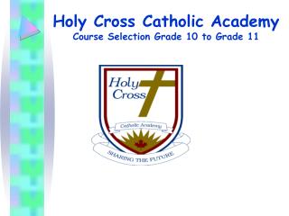Holy Cross Catholic Academy Course Selection Grade 10 to Grade 11