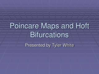Poincare Maps and Hoft Bifurcations