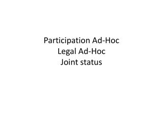 Participation Ad-Hoc Legal Ad-Hoc Joint status