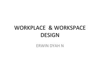 WORKPLACE &amp; WORKSPACE DESIGN