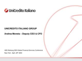UNICREDITO ITALIANO GROUP Andrea Moneta – Deputy CEO &amp; CFO