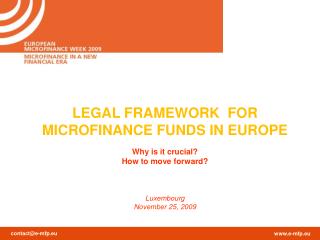 LEGAL FRAMEWORK FOR MICROFINANCE FUNDS IN EUROPE Why is it crucial? How to move forward?