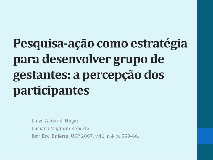 pesquisa a o como estrat gia para desenvolver grupo de gestantes a percep o dos participantes