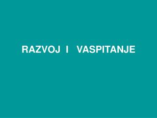 ra zvoj i vaspitanje
