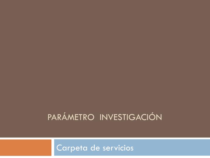 par metro investigaci n