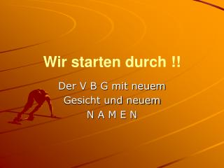wir starten durch