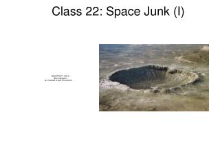 Class 22: Space Junk (I)