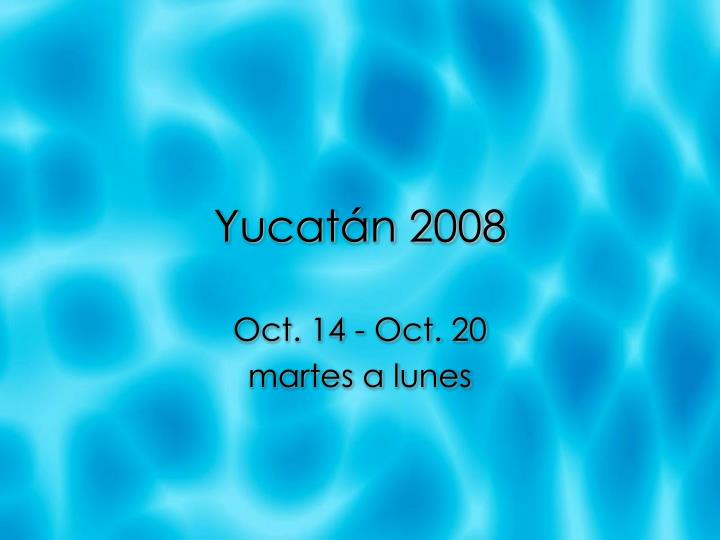 yucat n 2008