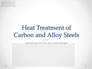 Heat Treatment of Carbon and Alloy Steels