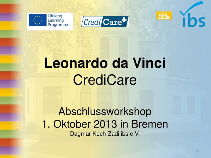 leonardo da vinci credicare abschlussworkshop 1 oktober 2013 in bremen dagmar koch zadi ibs e v