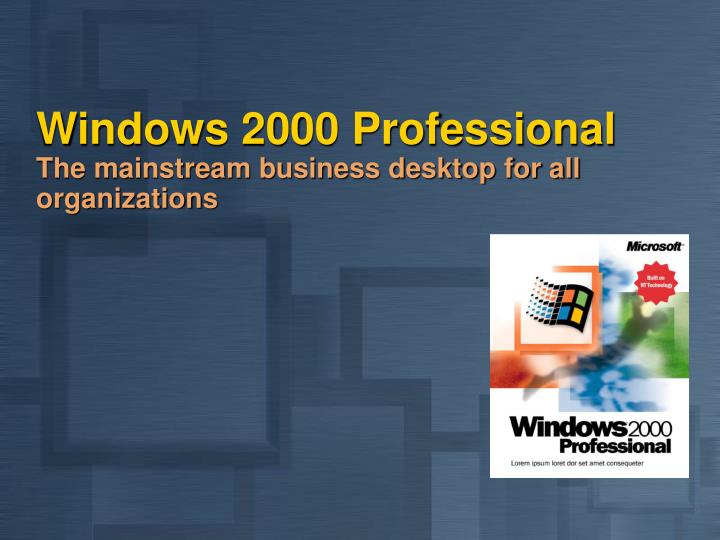 windows 2000 professional the mainstream business desktop for all organizations