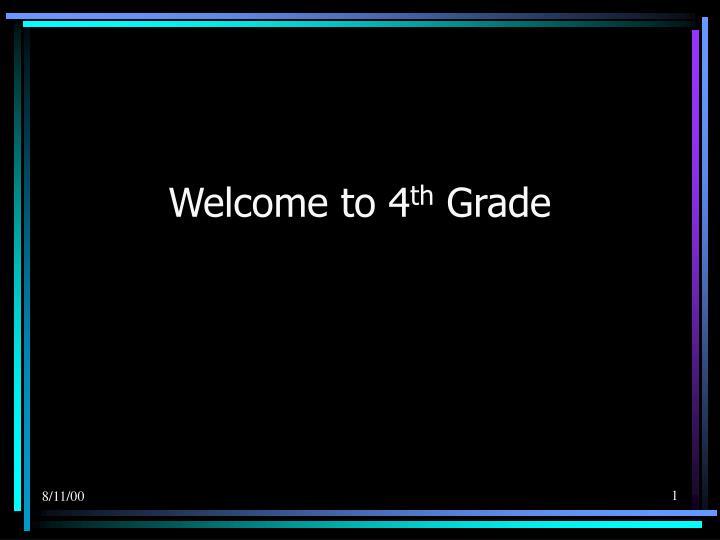 welcome to 4 th grade