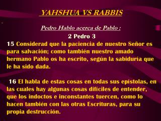 YAHSHUA VS RABBIS Pedro Hablo acerca de Pablo :