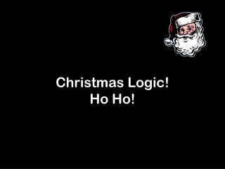Christmas Logic! Ho Ho!