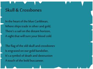 Skull &amp; Crossbones In the heart of the blue Caribbean, Where ships trade in silver and gold,