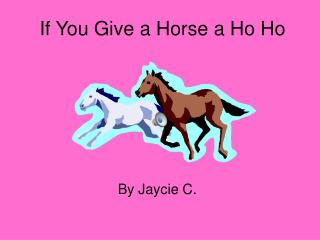 If You Give a Horse a Ho Ho