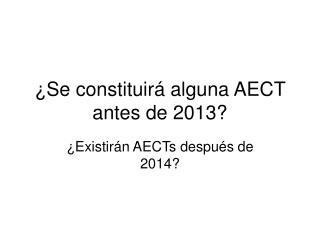 se constituir alguna aect antes de 2013