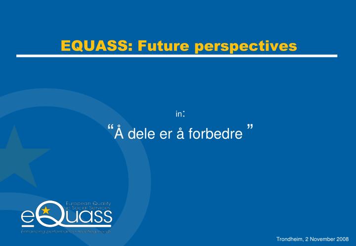 equass future perspectives