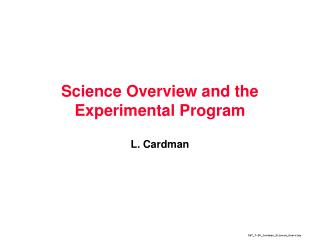 Science Overview and the Experimental Program