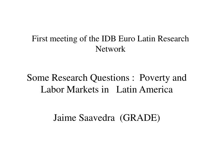 first meeting of the idb euro latin research network