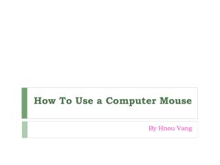 How To U se a Computer M ouse