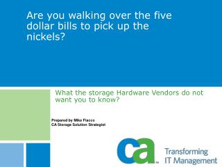 Are you walking over the five dollar bills to pick up the nickels?