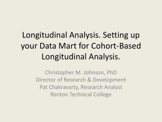 Longitudinal Analysis. Setting up your Data Mart for Cohort-Based Longitudinal Analysis.