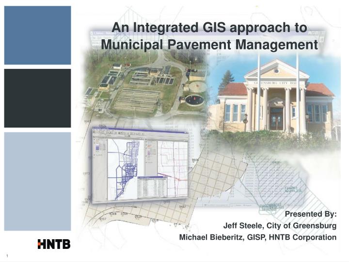 an integrated gis approach to municipal pavement management