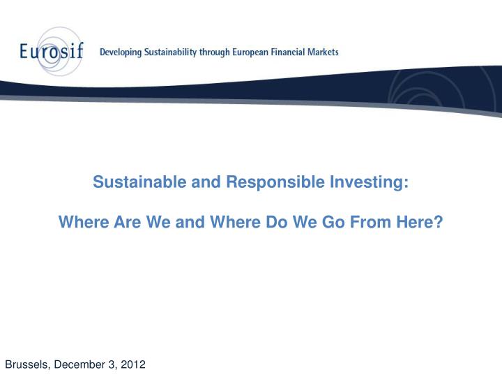 sustainable and responsible investing where are we and where do we go from here