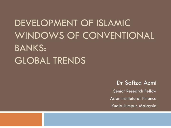 development of islamic windows of conventional banks global trends