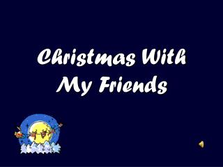 Christmas With My Friends