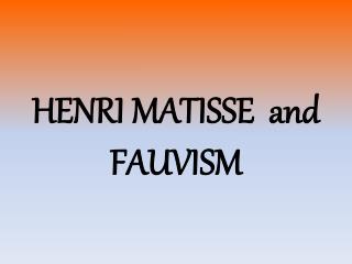HENRI MATISSE and FAUVISM