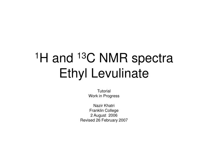 1 h and 13 c nmr spectra ethyl levulinate