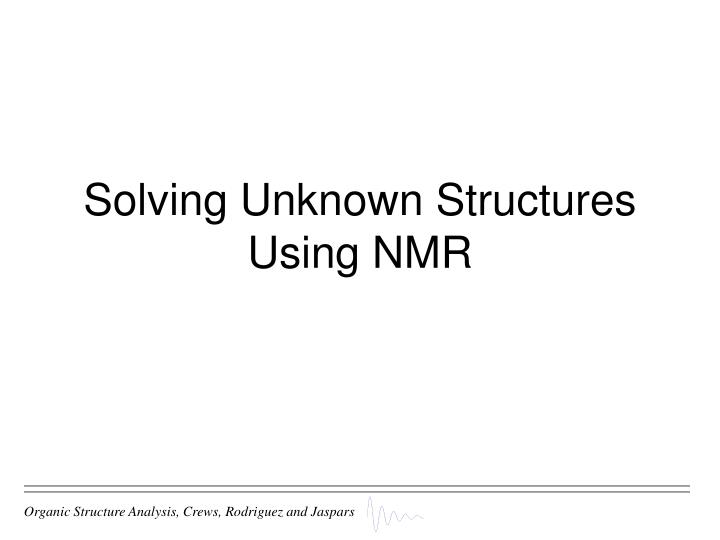 solving unknown structures using nmr