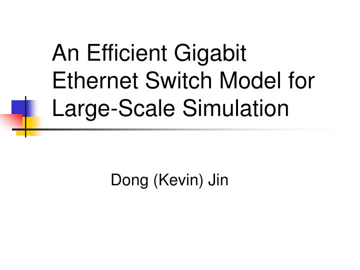 an efficient gigabit ethernet switch model for large scale simulation