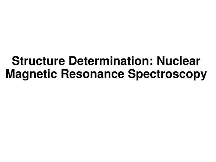 structure determination nuclear magnetic resonance spectroscopy