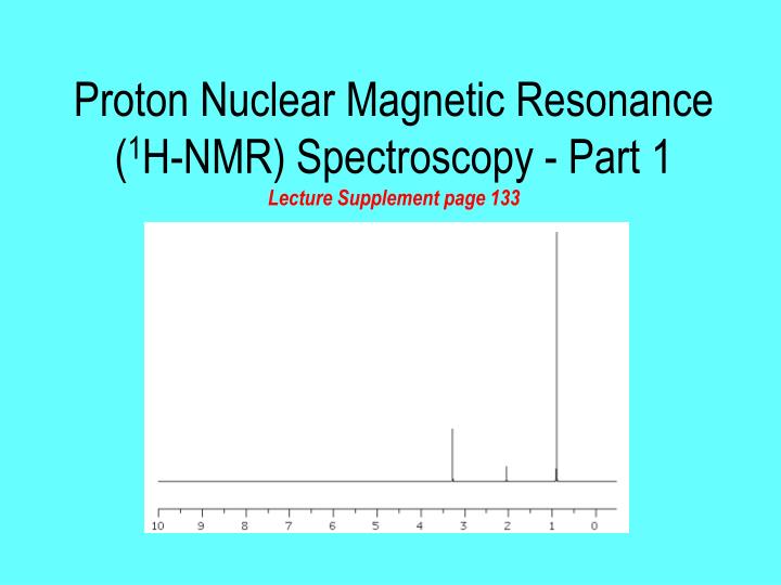 proton nuclear magnetic resonance 1 h nmr spectroscopy part 1 lecture supplement page 133