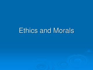 Ethics and Morals