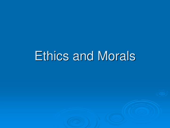 ethics and morals