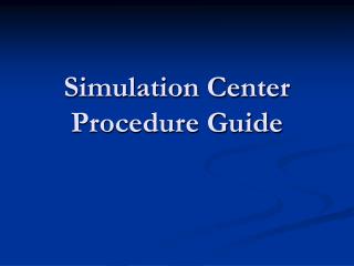 Simulation Center Procedure Guide