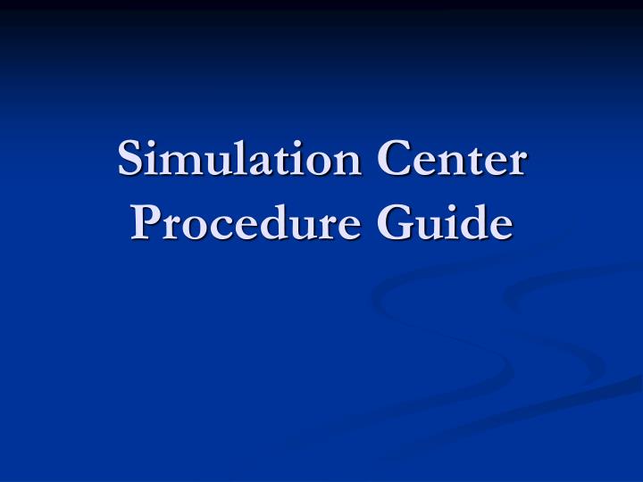 simulation center procedure guide