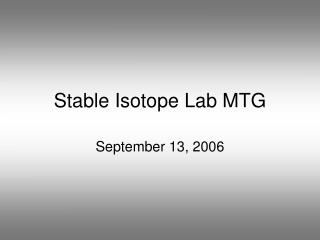 Stable Isotope Lab MTG