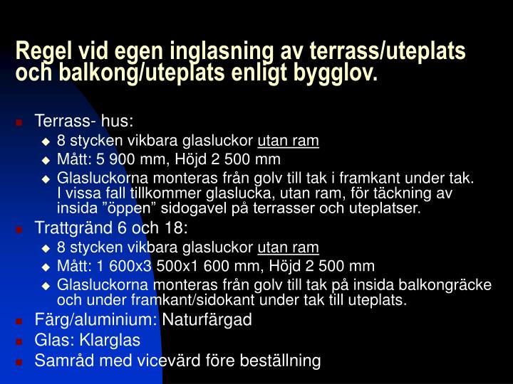 regel vid egen inglasning av terrass uteplats och balkong uteplats enligt bygglov