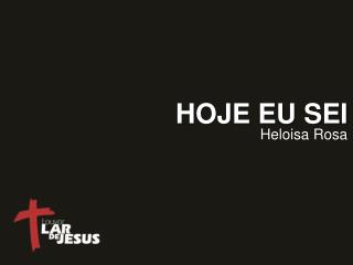 hoje eu sei