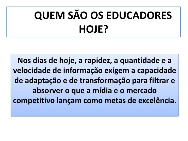 quem s o os educadores hoje