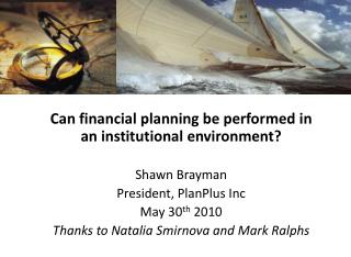 Can financial planning be performed in an institutional environment? Shawn Brayman