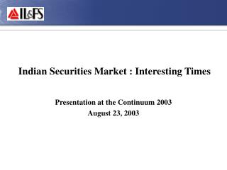 Indian Securities Market : Interesting Times
