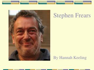 Stephen Frears By Hannah Keeling